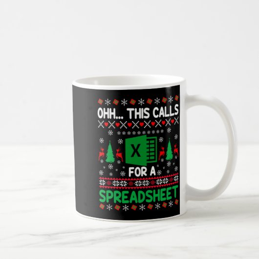 Oh This Calls For A Spreadsheet Christmas Sweater Kaffeetasse (Rechts)