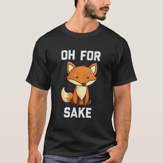 Oh Um Des Fuchses Willen T-Shirt (Vorderseite)