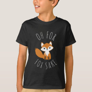 Oh um des Fuchses willen T-Shirt