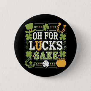 Oh um des Glückes willen Lustiger St. Patrick's Da Button