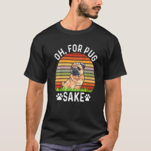 Oh um des Mopses willen Süßer Mops Hunde Mops Outf T-Shirt