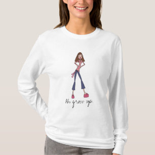 Oh wachsen Sie auf T-Shirt
