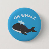 Oh Wal Lustiger Ozean Meeres Tier Fisch Wortspiel Button (Vorderseite)