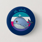 "Oh, Wal..." niedlicher Blauwal. Button (Vorderseite)