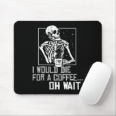 Oh warte Funny Skeleton trinken Kaffee Lover Hallo Mousepad (Mit Mouse)