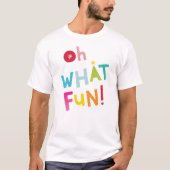 OH WAS FUN niedlich zitieren moderne bunte Typogra T-Shirt (Vorderseite)