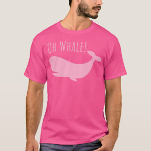 Oh Whale Shirt Funny Ocean Creature Orca Ocean Oh