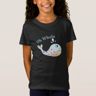 Oh Whale Süße Tier Funny Puns Typografy Art T-Shirt