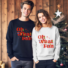 Oh What Fun Christmas Sweatshirt