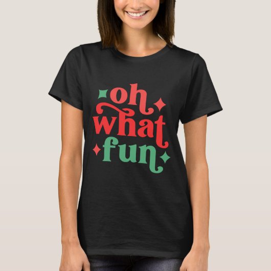 Oh What Fun Festive Holiday Tygraphy T-Shirt (Vorderseite)