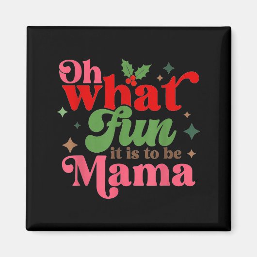 Oh What Fun It Is To Be Mama Christmas Family Magnet (Vorne)