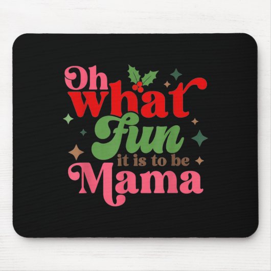 Oh What Fun It Is To Be Mama Christmas Family Mousepad (Vorne)