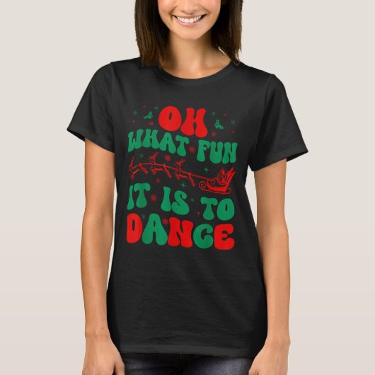 Oh What Fun It Is To Dance Groovy Ballet Dancer Ch T-Shirt (Vorderseite)