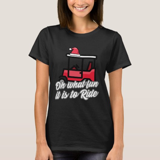 Oh What Fun It Is To Ride Golf Ugly Christmas Swea T-Shirt (Vorderseite)
