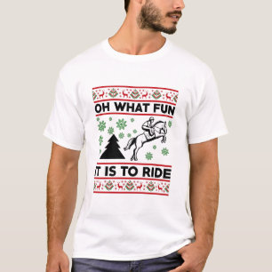 Oh What Fun It Is To Ride Horse UGLY Christmas T-Shirt