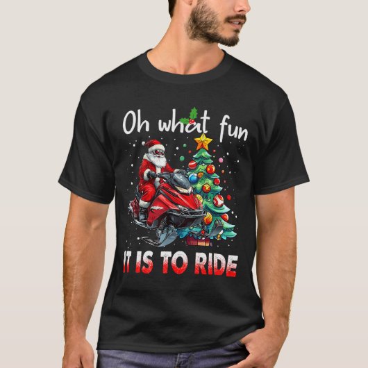 Oh What Fun It Is To Ride Snowmobile Santa Christm T-Shirt (Vorderseite)
