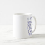 Oh Yeah Arbeit War Soooo Spaß Lustige Sarkastische Kaffeetasse (VorderseiteRechts)