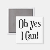 Oh Yes I Can Refrigerator Magnet (Vorderseite/Rückseite)
