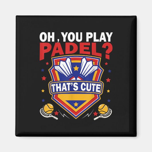 Oh You Play Padel_ Try Badminton Racquets & Sh Magnet (Vorne)