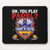 Oh You Play Padel_ Try Badminton Racquets & Sh Mousepad (Vorne)