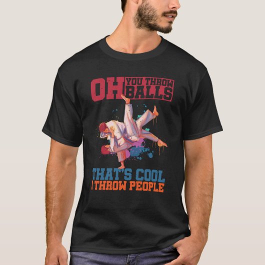 Oh You Throw Balls That's Cool I Throw People T-Shirt (Vorderseite)