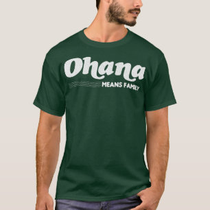 Ohana Means Familie T-Shirt