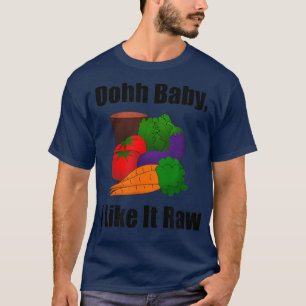 Ohh Baby Ich mag es roh Vegane Vegetarier Männer T-Shirt