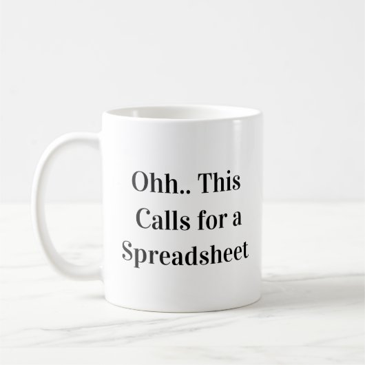 Ohh Das ist ein Fall für eine Tabellenkalkulation Kaffeetasse (Links)