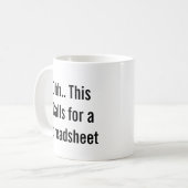 Ohh This Calls for a Spreadsheet, control freaks  Kaffeetasse (Vorderseite Links)