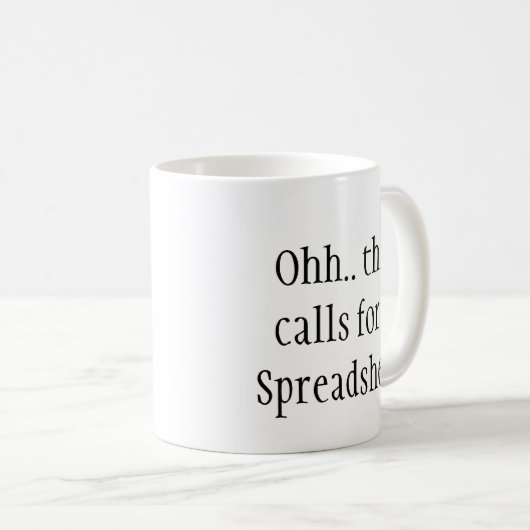 Ohh This Calls for a Spreadsheet, Funny Engineer Kaffeetasse (VorderseiteRechts)