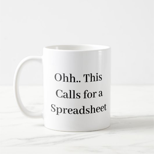 Ohh This Calls for a Spreadsheet, Hilarious Accoun Kaffeetasse (Links)