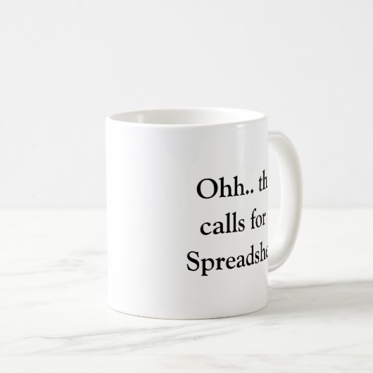 Ohh This Calls for a Spreadsheet, Hilarious Excel Kaffeetasse (VorderseiteRechts)