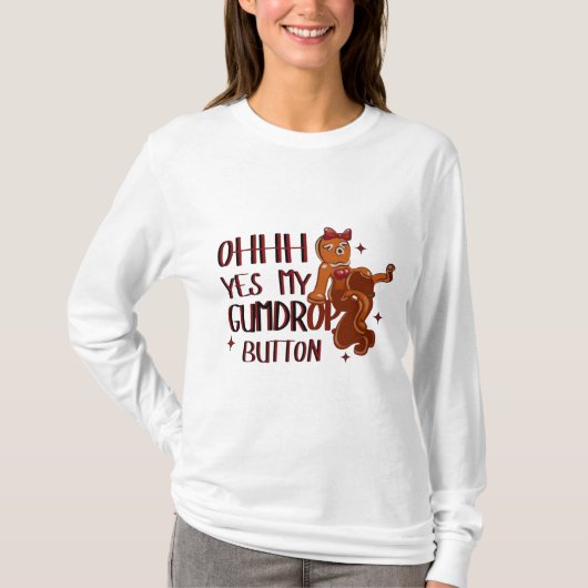 Ohhhh, Yes! My Gumdrop Button – Sassy Gingerbread  T-Shirt (Vorderseite)
