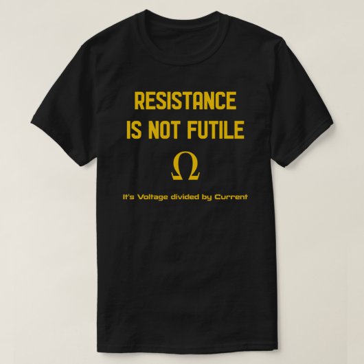 Ohm Law Joke, Widerstand ist nicht nutzlos! Sticke T-Shirt (Design vorne)