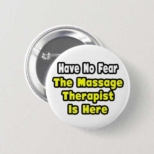 Ohne Angst, der Massagetherapeut ist hier Button (Vorne & Hinten)