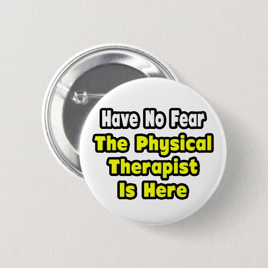 Ohne Angst, der Physiotherapeut ist hier Button (Vorne & Hinten)