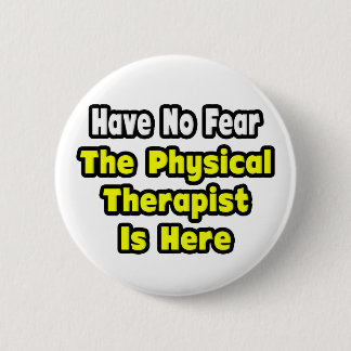 Ohne Angst, der Physiotherapeut ist hier Button