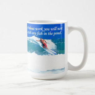 Ohne Arbeit fangen Sie keine Fische im PO Kaffeetasse