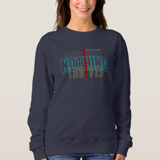 Ohne Arbeit nichts Thrives | Sweatshirt (Vorderseite)