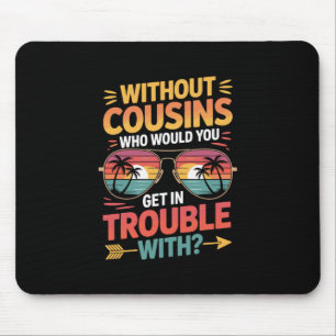 Ohne Cousins Lustiger Cousin Urlaub Cousin Crew  Mousepad