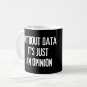 Ohne Daten ist es nur eine Meinung - Datenanalyst Kaffeetasse (Vorderseite Links)