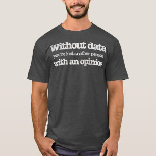 Ohne Daten nur ein anderes Wissenschaftsklima T-Shirt