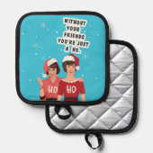 Ohne deine Freunde... Topflappen (Vorderseite/Rückseite)