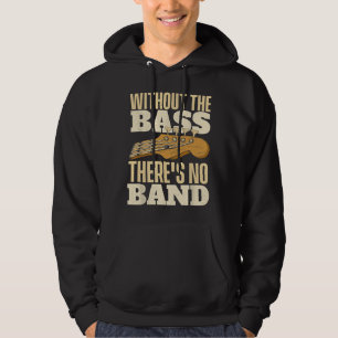 Ohne den Bass, Bassist Gitarrist Bassgitarre Pl Hoodie