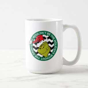 Ohne den Grinch wären die Feiertage nicht dasselbe Kaffeetasse