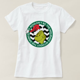 Ohne den Grinch wären die Feiertage nicht dasselbe T-Shirt