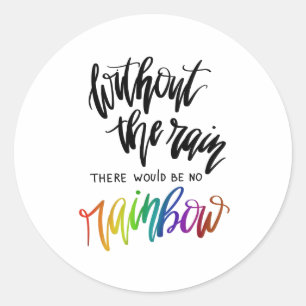 Ohne den Regen gäbe es keinen Regenbogen Runder Aufkleber