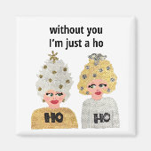 Ohne dich bin ich nur eine Ho Magnet (Vorne)