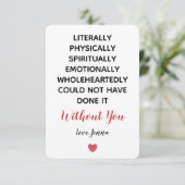 Ohne dich hätte es buchstäblich nicht geschafft dankeskarte (Stehend Vorderseite)