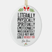 Ohne dich hätte es buchstäblich nicht geschafft keramik ornament (Rechts)